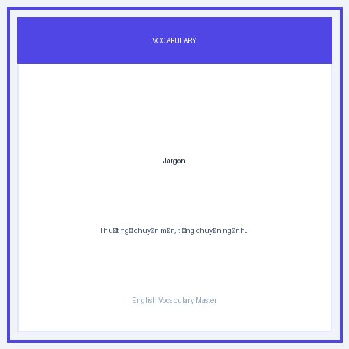 Hình minh họa từ Jargon - Thuật ngữ chuyên môn, tiếng chuyên ngành khó hiểu