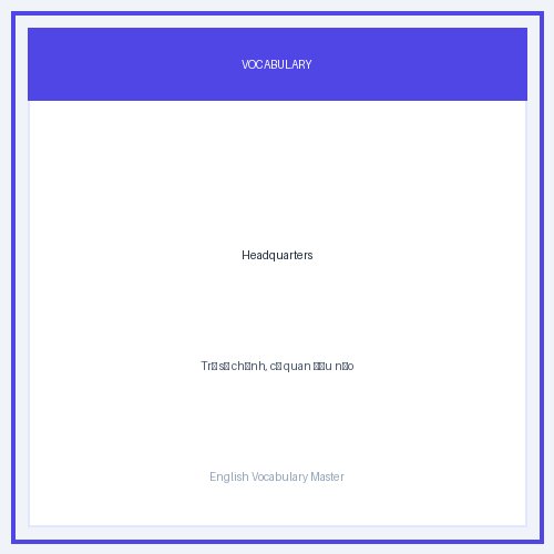 Hình minh họa từ Headquarters - Trụ sở chính, cơ quan đầu não